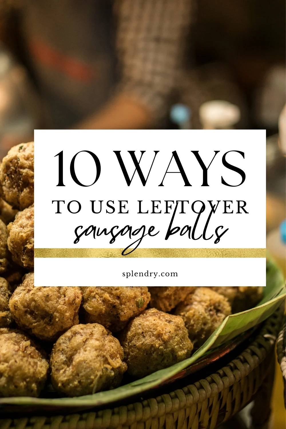 leftover sausage ball recipes - Splendry